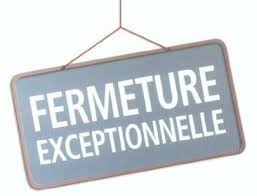 Fermeture exceptionnelle