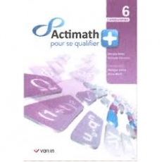 Actimath pour se qualifier 6+ (2P/S) Livre-cahier